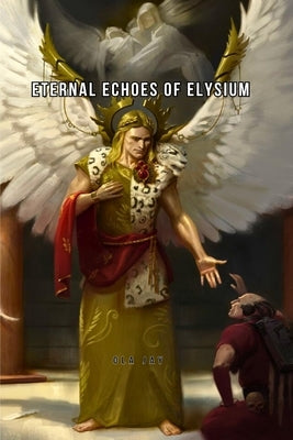 Eternal Echoes of Elysium by Jay, Ola