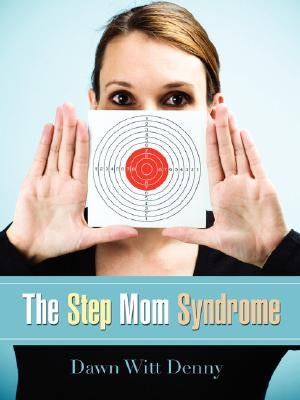 The Step Mom Syndrome by Denny, Dawn Witt