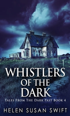 Whistlers Of The Dark by Swift, Helen Susan