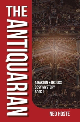 The Antiquarian: A Barton & Brooks Cosy Mystery Book 1 by Hoste, Ned
