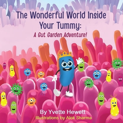 The Wonderful World Inside Your Tummy: A Gut Garden Adventure by Hewett, Yvette