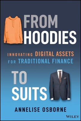 From Hoodies to Suits: Innovating Digital Assets for Traditional Finance by Osborne, Annelise