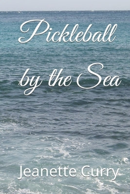 Pickleball by the Sea by Curry, Jeanette