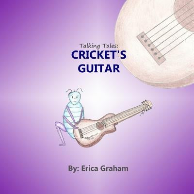 Talking Tales: Cricket's Guitar by Graham, Erica