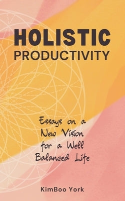 Holistic Productivity by York, Kimboo
