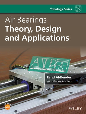 Air Bearings: Theory, Design and Applications by Al-Bender, Farid