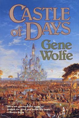 Castle of Days by Wolfe, Gene