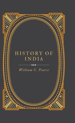History of India by Pearce, William C.