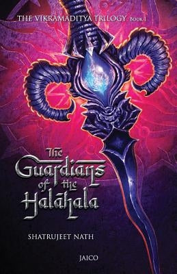 Vikramaditya Veergatha Book 1 - The Guardians of the Halahala by Nath, Shatrujeet