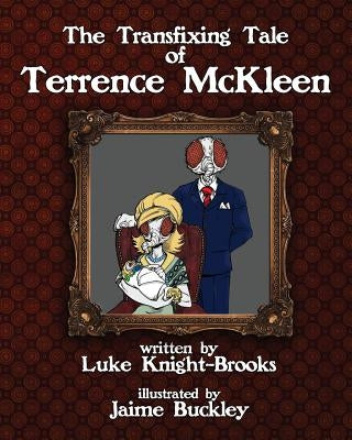 The Transfixing Tale of Terrence McKleen by Knight-Brooks, Luke