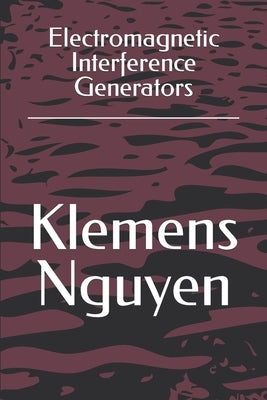 Electromagnetic Interference Generators by Nguyen, Klemens