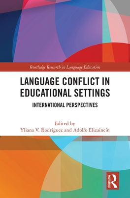 Language Conflict in Educational Settings: International Perspectives by V. Rodríguez, Yliana