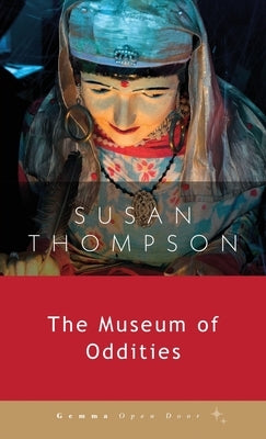 The Museum of Oddities by Thompson, Susan