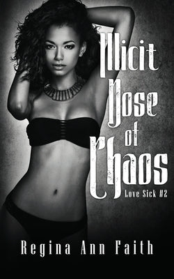 Illicit Dose of Chaos: A Rockstar Romance (Love Sick #2) by Ann Faith, Regina