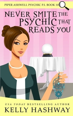 Never Smite the Psychic That Reads You by Hashway, Kelly