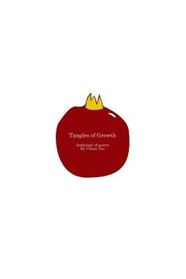 Tangles of Growth: First Anthology by Tse, Cherie