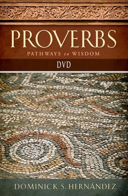 Proverbs Video Content: Pathways to Wisdom by Hernandez, Dominick S.