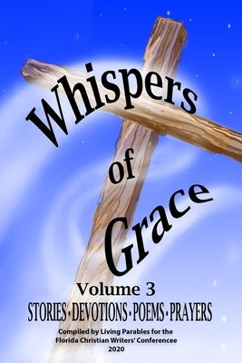 Whispers of Grace Vol 3 by Central Florida, Living Parables of