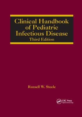 Clinical Handbook of Pediatric Infectious Disease by Steele, Russell W.