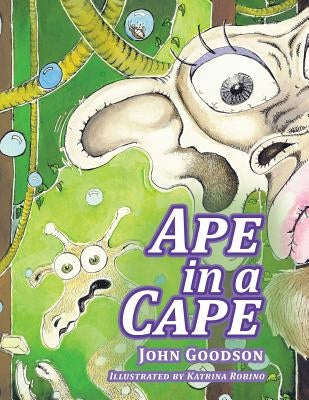 Ape in a Cape by Goodson, John