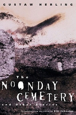 The Noonday Cemetery and Other Stories by Herling, Gustaw