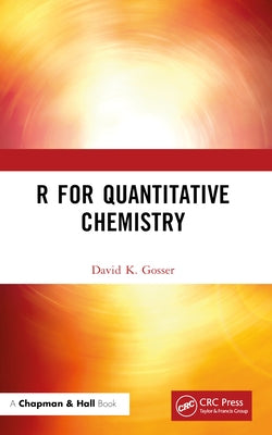 R for Quantitative Chemistry by Gosser, David K.