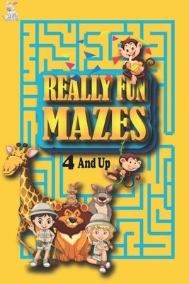 Really Fun Mazes 4 and Up: My Book of Easy Mazes /Practice For Kids With Pen Control /My First Learn to Write Workbook / My First Book Of Mazes by Bophone, Ava