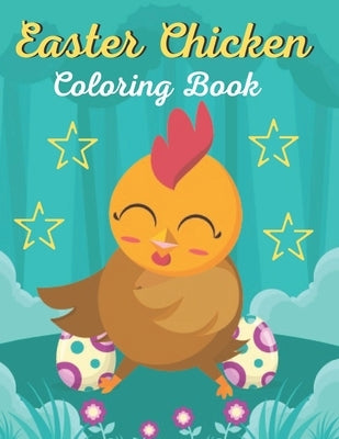 Easter Chicken Coloring Book: A book Easter day Chicken lovers awesome gift. by Press, Adiba