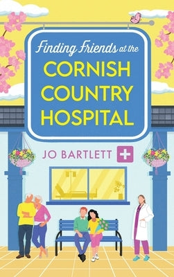 Finding Friends at the Cornish Country Hospital by Bartlett, Jo