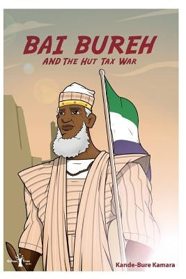 Bai Bureh and the hut tax war by Andrew, Davin