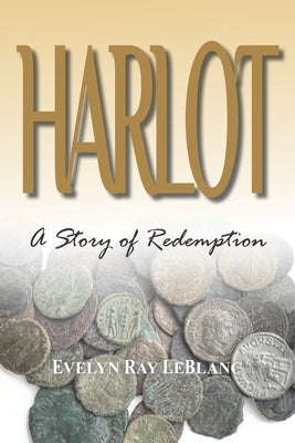 Harlot: A Story of Redemption by LeBlanc, Evelyn Ray
