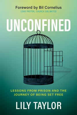 Unconfined: Lessons from Prison and the Journey of Being Set Free by Taylor, Lily