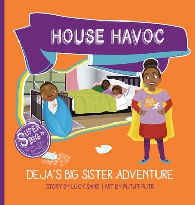 House Havoc - Deja's Big Sister Adventure: Deja Super Big Sister Series - 2 by Sams, Lucy