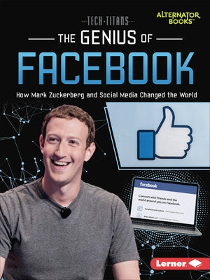 The Genius of Facebook: How Mark Zuckerberg and Social Media Changed the World by Mann, Dionna L.