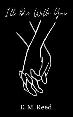 I'll Die With You by Reed, E. M.