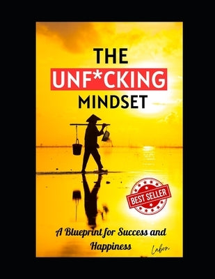 The UNF*CKING Mindset: A Blueprint for Success and Happiness by Mondal, Labon