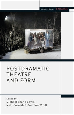 Postdramatic Theatre and Form by Boyle, Michael Shane
