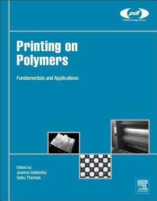 Printing on Polymers: Fundamentals and Applications by Izdebska-Podsiadly, Joanna