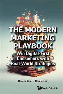 The Modern Marketing Playbook: Win Digital-First Consumers with Real-World Strategies by Kum, Doreen
