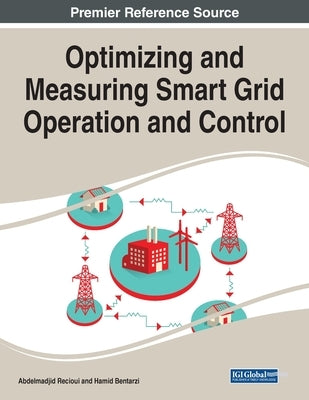Optimizing and Measuring Smart Grid Operation and Control by Recioui, Abdelmadjid