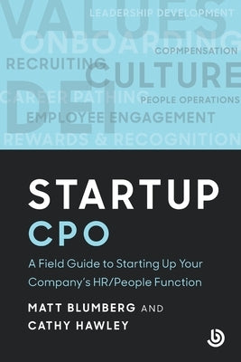 Startup CPO: A Field Guide to Starting Up Your Company's HR/People Function by Blumberg, Matt