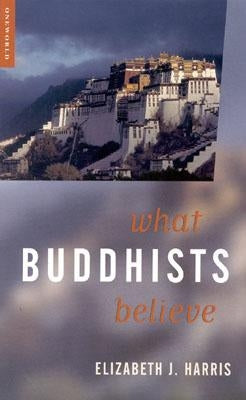 What Buddhists Believe by Harris, Elizabeth