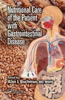 Nutritional Care of the Patient with Gastrointestinal Disease by Buchman, Alan L.