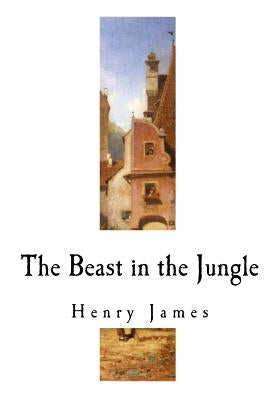 The Beast in the Jungle by James, Henry