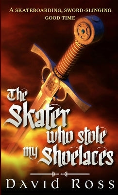 The Skater Who Stole My Shoelaces by Ross, David