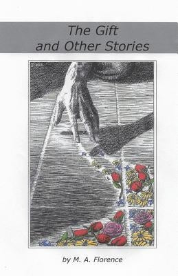 The Gift and Other Stories by Florence, M. A.
