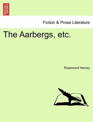 The Aarbergs, Etc. Vol. I. by Hervey, Rosamond