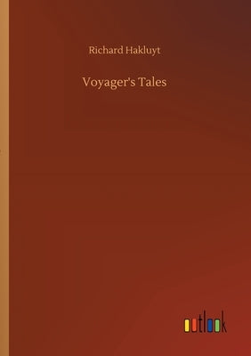 Voyager's Tales by Hakluyt, Richard