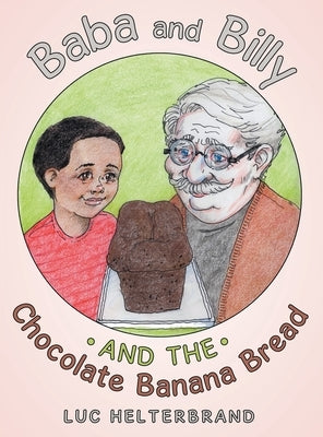 Baba and Billy and the Chocolate Banana Bread by Helterbrand, Luc