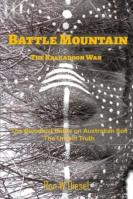 Battle Mountain: The Kalkadoon war by Diesel, Ron